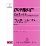 Immigration Act 1959/63 (Act 155), Regulations and Order & Passports Act 1966 (Act 150) and Orders [