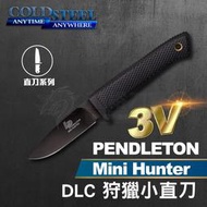 《龍裕》COLD STEEL/3V Pendleton Mini Hunter狩獵小直刀/36LPCM/DLC塗層
