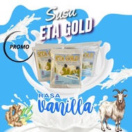 Eta GOLD Milk, Goat Milk, ETAWA Goat Milk, ORIGINAL ETAWA Goat Milk, Efficacious Milk, HALAL Milk, Low Calorie Milk, VANILLA ETAWA Goat Milk