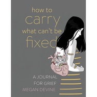 How to Carry What Can't Be Fixed: A Journal for Grief