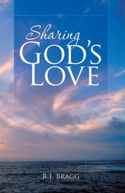 Sharing God’S Love R. J. Bragg