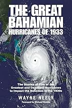 The Great Bahamian Hurricanes of 1933: The Stories of Five of the Greatest and Deadliest Hurricanes 