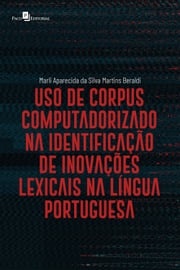 Uso de corpus computadorizado na identificação de inovações lexicais na língua portuguesa Marli Aparecida da Silva Martins Beraldi