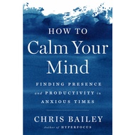 (PDF ONLINE) How to Calm Your Mind: Finding Presence and Productivity in Anxious Times / Hyperfocus 
