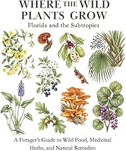 Florida and the Subtropics: A Forager’s Guide to Wild Food, Medicinal Herbs, and Natural Remedies (W