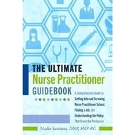 The Ultimate Nurse Practitioner Guidebook : A Comprehensive Guide to by Nadia FNP-BC DNP Santana (US
