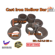 (READY STOCK)Cast Iron Hollow Bar /Besi Bulat/Bar/Hollow Bar/Cast Iron Besi Bulat/ID 6CM * OD7.5 CM *L 5.5 CM