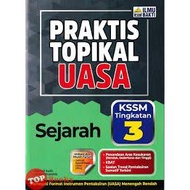 BUKU LATIHAN: PRAKTIS TOPIKAL UASA SEJARAH TINGKATAN 3 KSSM