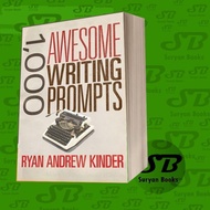 1,000 Awesome Writing Prompts Ryan Andrew Kinder