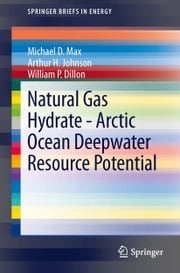 Natural Gas Hydrate - Arctic Ocean Deepwater Resource Potential Michael D. Max