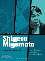 Shigeru Miyamoto ─ Super Mario Bros., Donkey Kong, the Legend of Zelda
