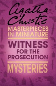 The Witness for the Prosecution: An Agatha Christie Short Story Agatha Christie