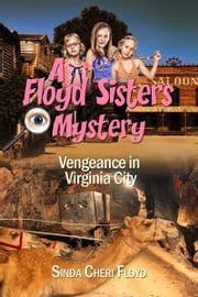 Vengeance in Virginia City, a Floyd Sisters Mystery Sinda Cheri Floyd