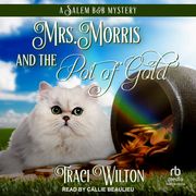 Mrs. Morris and the Pot of Gold Tracy Wilton