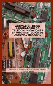 Activación de un Laboratorio de Telecomunicaciones en un Instituto de Aeronáutica Civil Sección U ingeniería Electrónica para el Tránsito Aéreo
