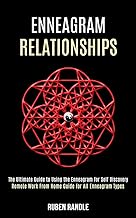 Enneagram Relationships: The Ultimate Guide to Using the Enneagram for Self Discovery (Remote Work F