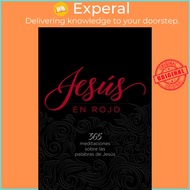 Jesus En Rojo : 365 Meditaciones Sobre Las Palabras de Jesus by Ray Comfort (paperback)