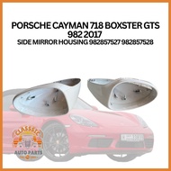 PORSCHE CAYMAN 718 BOXSTER GTS 982 2017  SIDE MIRROR HOUSING 982857527 982857528
