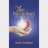 The Pure in Heart: How You Can See God