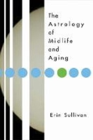 The Astrology of Midlife and Aging by Erin Sullivan (US edition, paperback)
