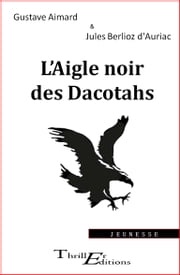 L'Aigle noir des Dacotahs Gustave Aimard