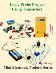 Logic Probe Project Using Transistors GURUJI