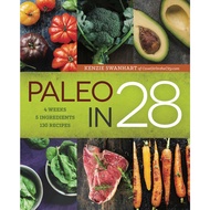 Paleo in 28 - 4 Weeks, 5 Ingredients, 130 Recipes by Mackenzie Swanhart (US edition, paperback)