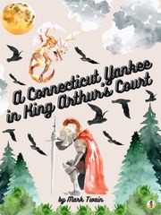 A Connecticut Yankee in King Arthur's Court Mark Twain