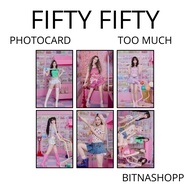PHOTOCARD FIFTY FIFTY TOO MUCH 6 PCS KPOP UNOFFICIAL CARDS ATHENA KEENA YEWON HANA CHANELLE
