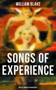 SONGS OF EXPERIENCE (With Illuminated Manuscript) William Blake