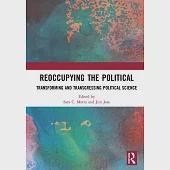 Reoccupying the Political: Transforming and Transgressing Political Science