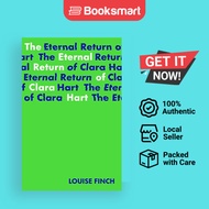The Eternal Return of Clara Hart [Paperback] Finch, Louise - 9781915071026