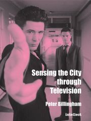 Sensing the City through Television Peter Billingham