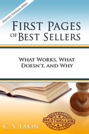 First Pages of Best Sellers: What Works, What Doesn't, and Why C. S. Lakin