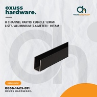 U Channel Partisi Cubicle 12MM/ List U Aluminium (5.6 Meter) - Hitam