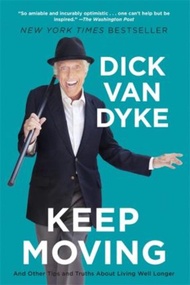 Keep Moving : And Other Tips and Truths About Living Well Longer by Dick Van Dyke (US edition, paper