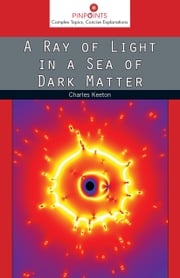 A Ray of Light in a Sea of Dark Matter Charles Keeton