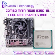 Combo Motherboard Asus B350 + CPU AMD Ryzen 5 1600 (Upto Speed 3.6Ghz, 6 Cores 12 Threads, TDP 65W), Free Thermal Paste