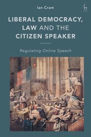 Liberal Democracy, Law and the Citizen Speaker Professor Ian Cram