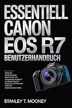 Essentiell Canon EOS R7 Benutzerhandbuch: Halten Sie atemberaubende Momente fest: Ein umfassendes Ha