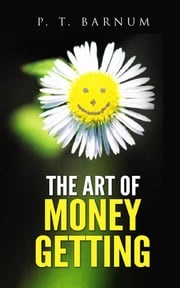 The Art of Money Getting P. T. Barnum