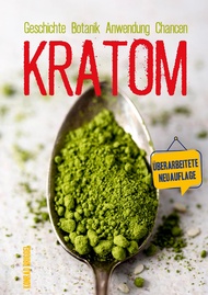 Kratom Geschichte Anwendung Chancen: Überarbeitete Auflage (German Edition)