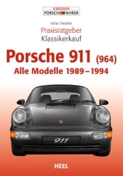 Praxisratgeber Klassikerkauf Porsche 911 (964) Adrian Streather