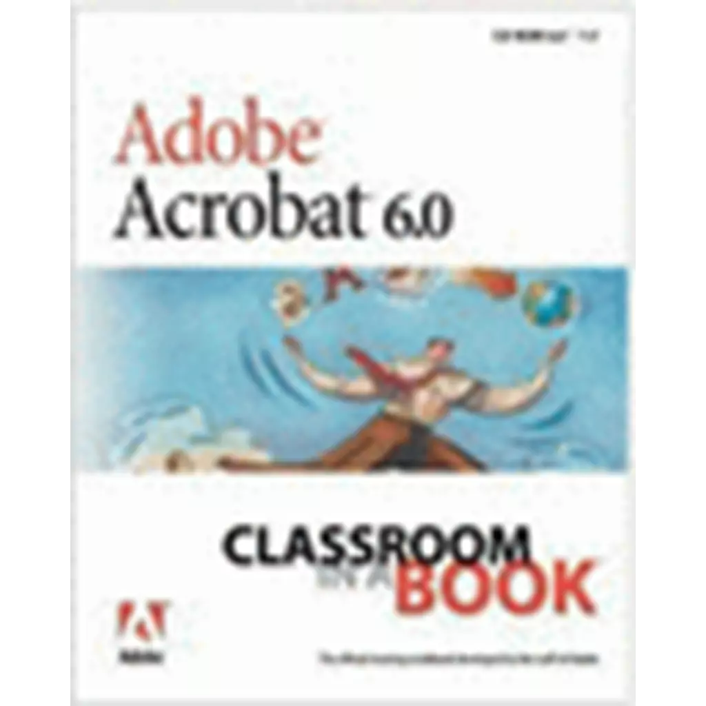 Adobe Acrobat 6.0 Standard: Classroom in a Book+CD
