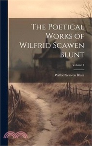 16172.The Poetical Works of Wilfrid Scawen Blunt; Volume 1