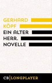 Ein alter Herr. Novelle Gerhard Köpf