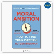 Moral Ambition: An Antidote to Apathy by Rutger Bregman
