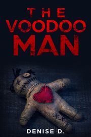 The Voodoo Man Denise D.