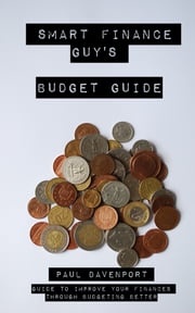 Smart Finance Guy's Budget Guide Paul Davenport