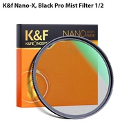 K&F CONCEPT NANO-X Black Pro Mist Filter 1/2 Ultra-Clear มีขนาดให้เลือก